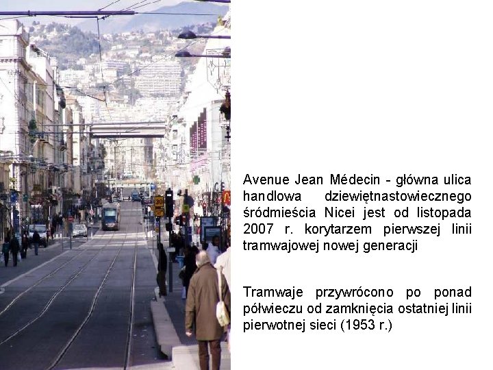 Avenue Jean Médecin - główna ulica handlowa dziewiętnastowiecznego śródmieścia Nicei jest od listopada 2007
