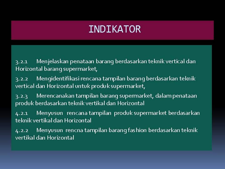  INDIKATOR 3. 2. 1 Menjelaskan penataan barang berdasarkan teknik vertical dan Horizontal barang