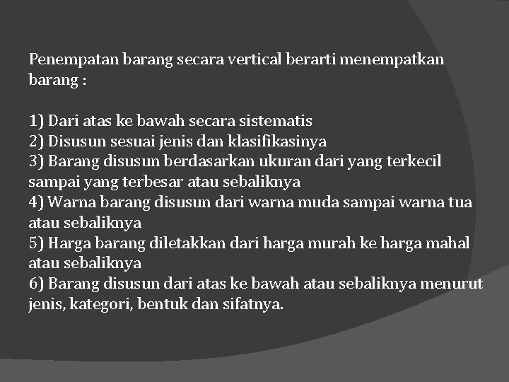 Penempatan barang secara vertical berarti menempatkan barang : 1) Dari atas ke bawah secara