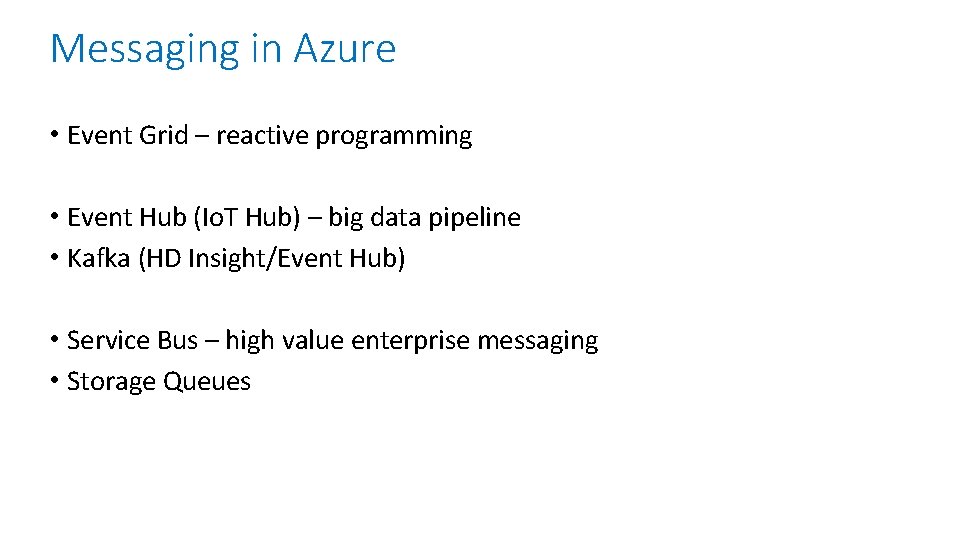 Messaging in Azure • Event Grid – reactive programming • Event Hub (Io. T