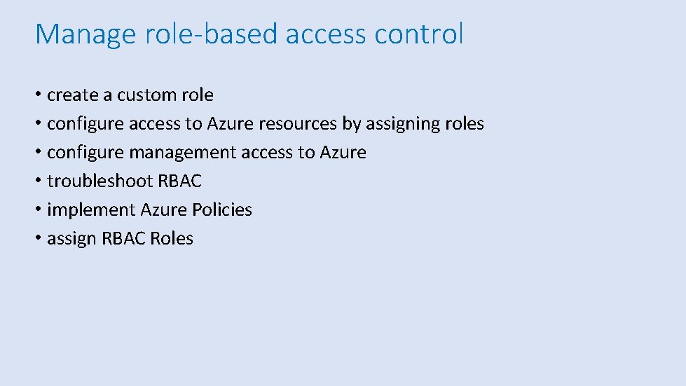 Manage role-based access control • create a custom role • configure access to Azure