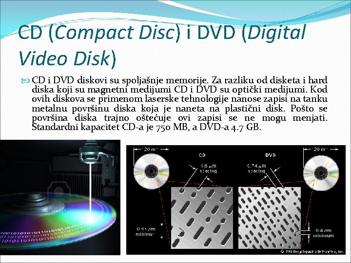 CD (Compact Disc) i DVD (Digital Video Disk) CD i DVD diskovi su spoljašnje CD (Compact Disc) i DVD (Digital Video Disk) CD i DVD diskovi su spoljašnje