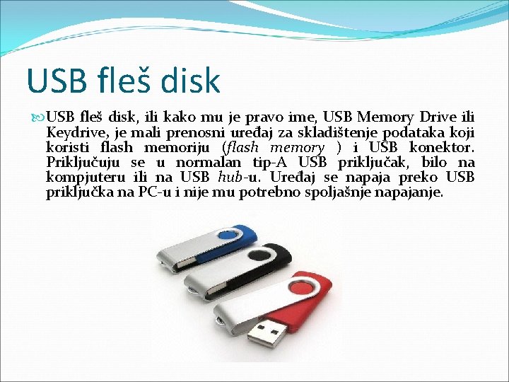 USB fleš disk, ili kako mu je pravo ime, USB Memory Drive ili Keydrive, USB fleš disk, ili kako mu je pravo ime, USB Memory Drive ili Keydrive,