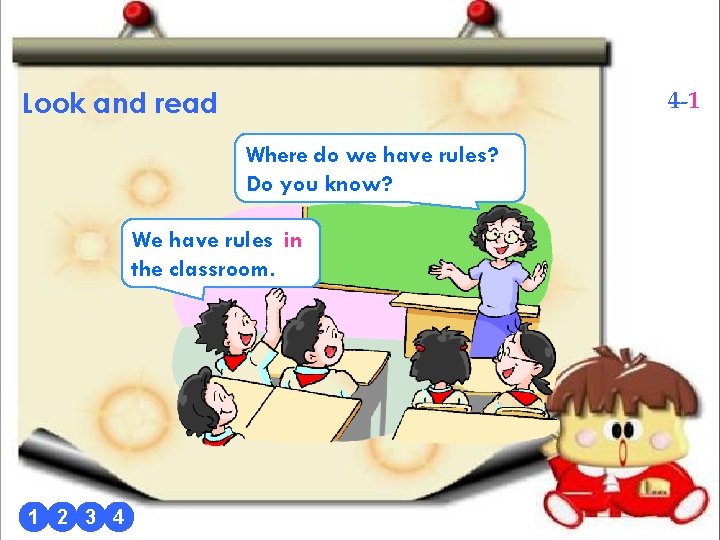 Look and read 4 -1 Where do we have rules? Do you know? We