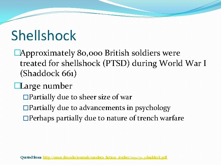 Shellshock �Approximately 80, 000 British soldiers were treated for shellshock (PTSD) during World War