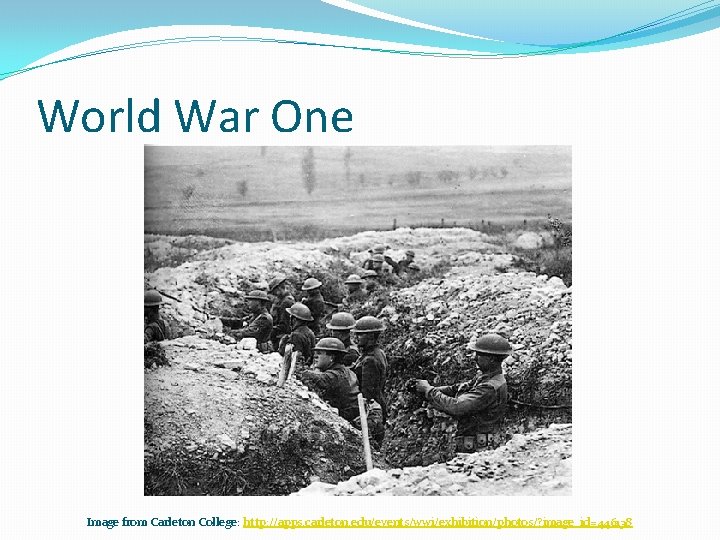 World War One Image from Carleton College: http: //apps. carleton. edu/events/wwi/exhibition/photos/? image_id=446138 