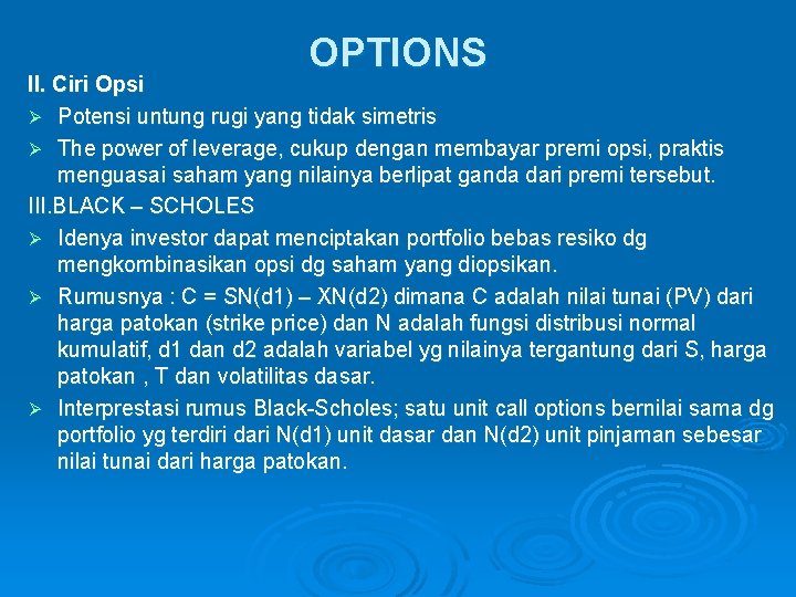 OPTIONS II. Ciri Opsi Ø Potensi untung rugi yang tidak simetris Ø The power