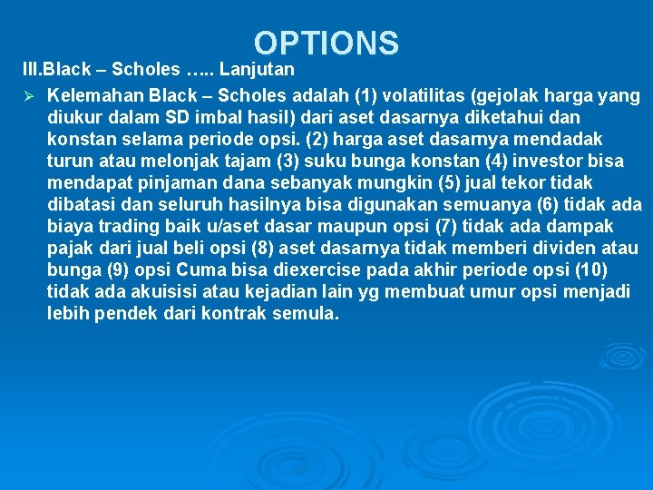 OPTIONS III. Black – Scholes …. . Lanjutan Ø Kelemahan Black – Scholes adalah