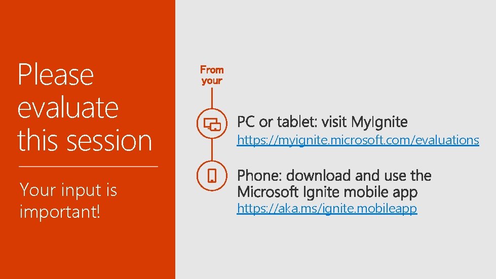 Please evaluate this session Your input is important! https: //myignite. microsoft. com/evaluations https: //aka.