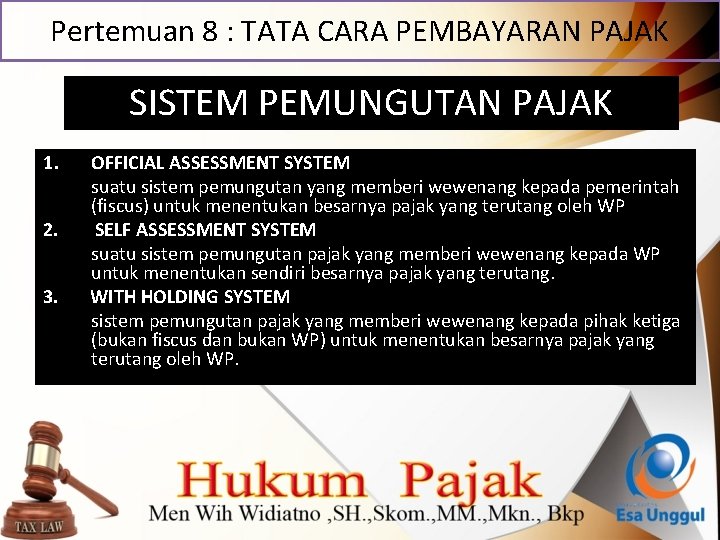 Pertemuan 8 : TATA CARA PEMBAYARAN PAJAK SISTEM PEMUNGUTAN PAJAK 1. OFFICIAL ASSESSMENT SYSTEM