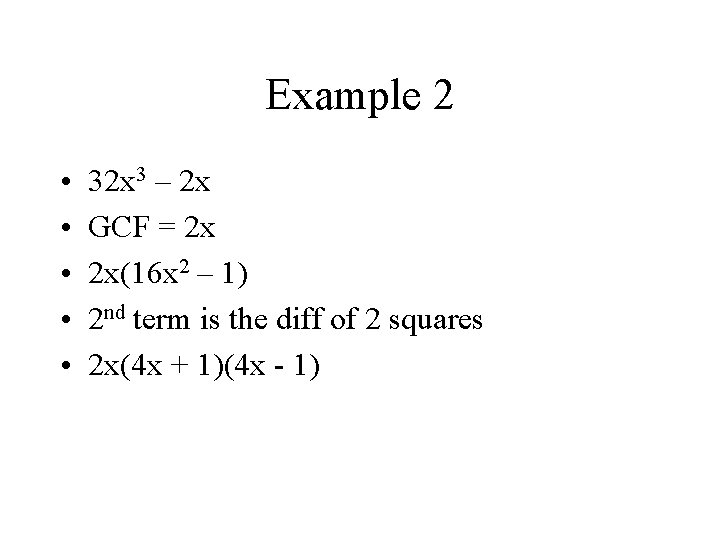 Example 2 • • • 32 x 3 – 2 x GCF = 2