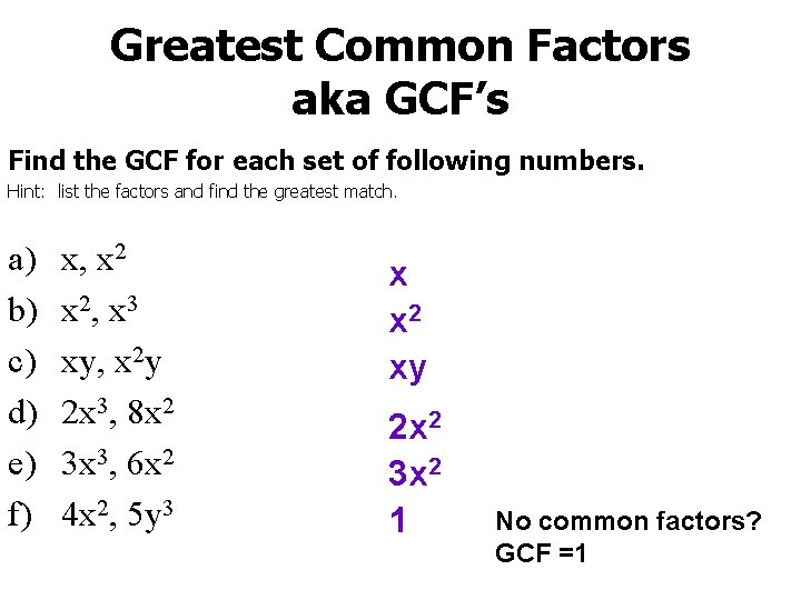 Greatest Common Factors aka GCF’s Find the GCF for each set of following numbers.