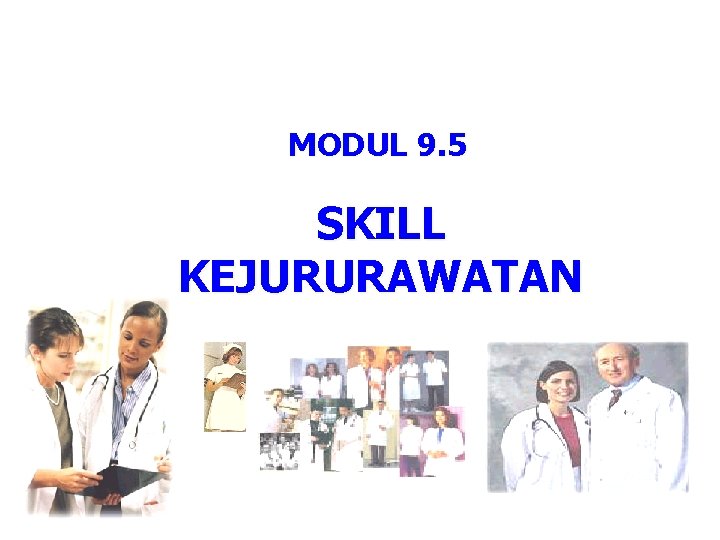 MODUL 9. 5 SKILL KEJURURAWATAN 