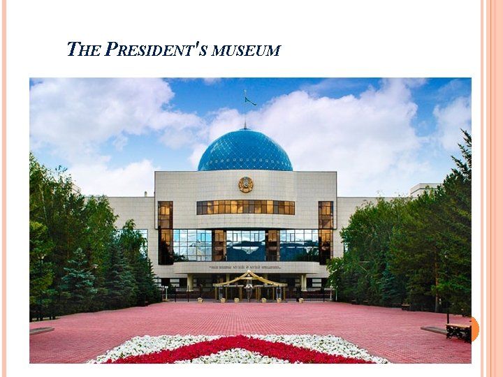 THE PRESIDENT'S MUSEUM 