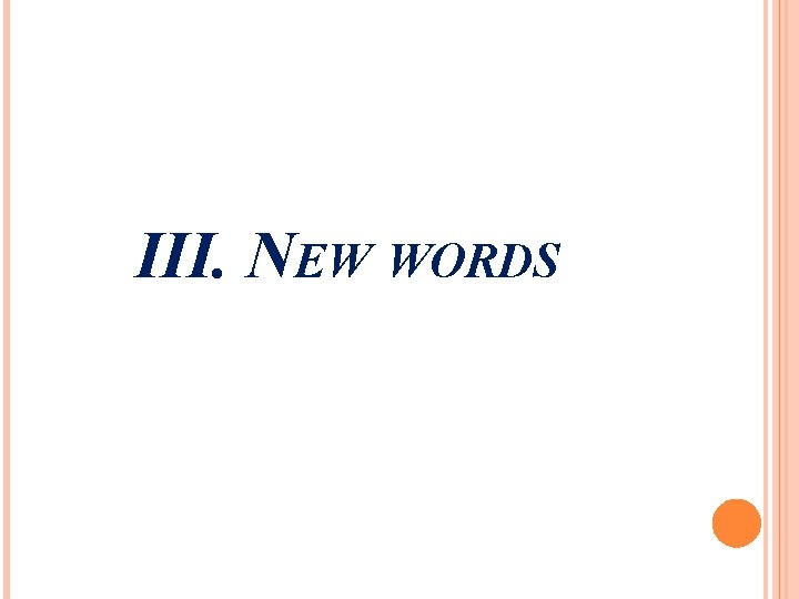 III. NEW WORDS 