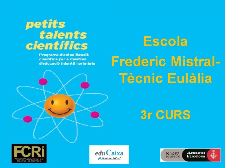 Escola Frederic Mistral. Tècnic Eulàlia 3 r CURS 