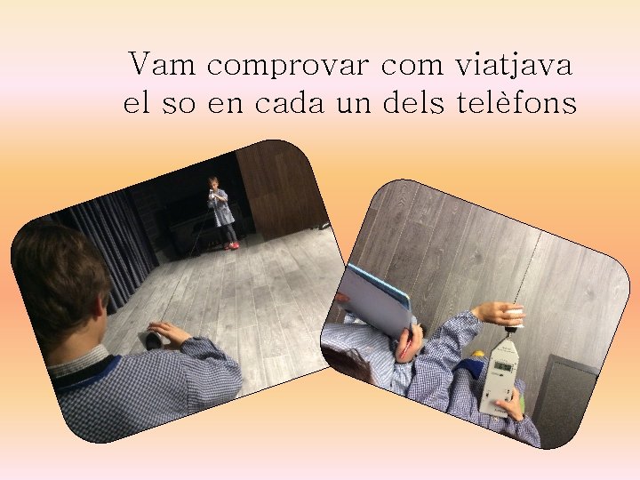 Vam comprovar com viatjava el so en cada un dels telèfons 