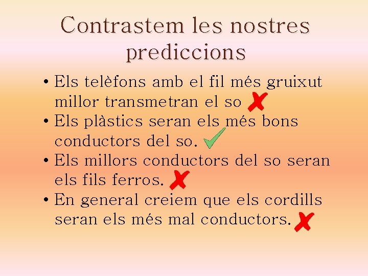 Contrastem les nostres prediccions • Els telèfons amb el fil més gruixut millor transmetran