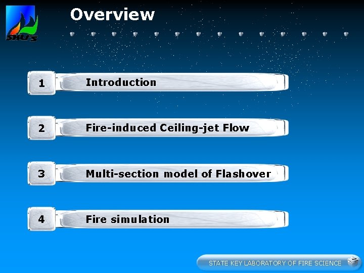 Overview 1 Introduction 2 Fire-induced Ceiling-jet Flow 3 Multi-section model of Flashover 4 Fire