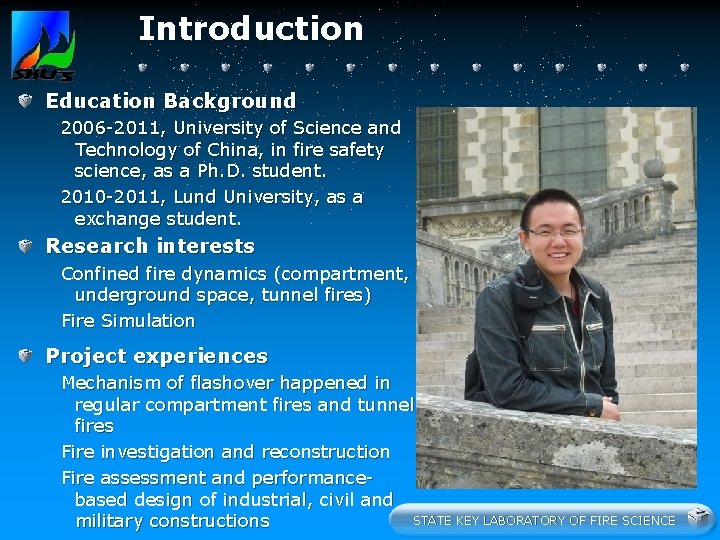 Introduction Education Background 2006 -2011, University of Science and Technology of China, in fire