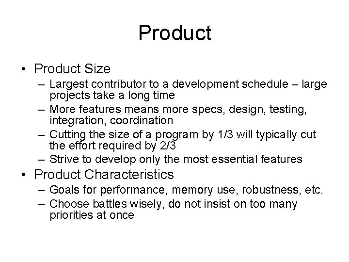 Product • Product Size – Largest contributor to a development schedule – large projects