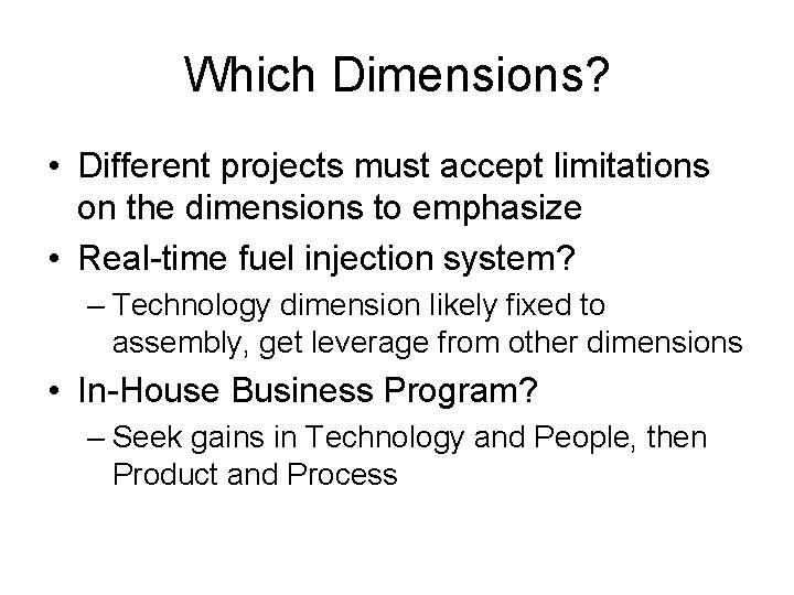 Which Dimensions? • Different projects must accept limitations on the dimensions to emphasize •