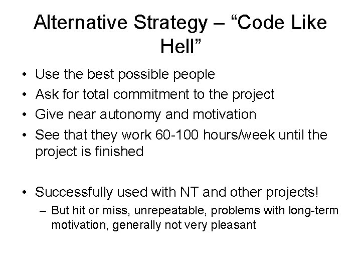 Alternative Strategy – “Code Like Hell” • • Use the best possible people Ask