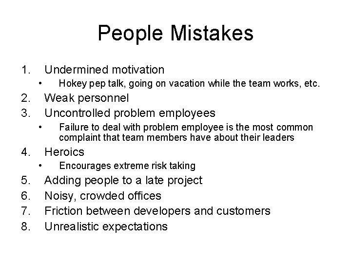 People Mistakes 1. Undermined motivation • 2. 3. Weak personnel Uncontrolled problem employees •