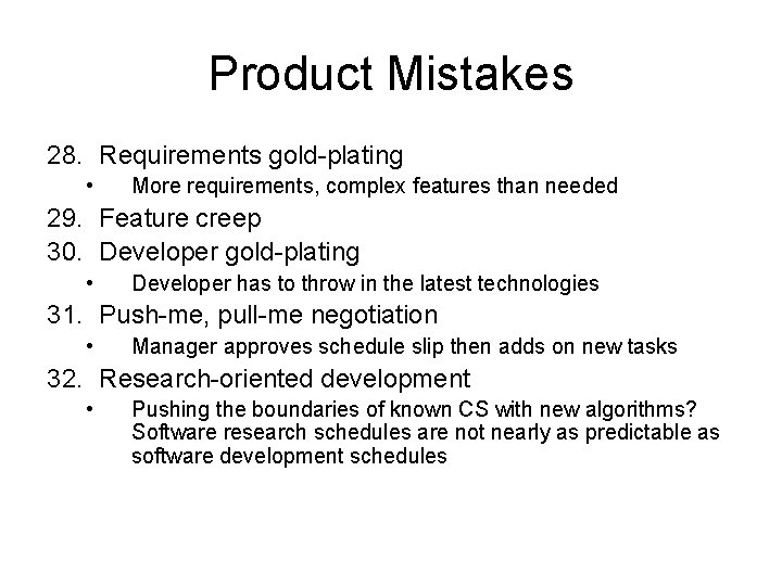 Product Mistakes 28. Requirements gold-plating • More requirements, complex features than needed 29. Feature