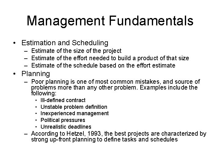 Management Fundamentals • Estimation and Scheduling – Estimate of the size of the project