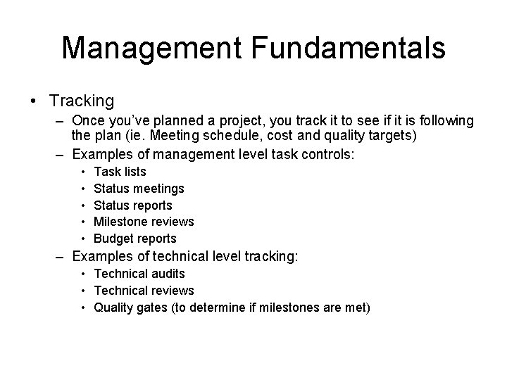 Management Fundamentals • Tracking – Once you’ve planned a project, you track it to