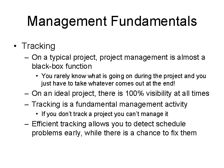 Management Fundamentals • Tracking – On a typical project, project management is almost a