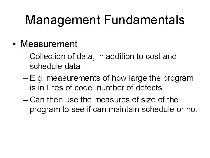 Management Fundamentals • Measurement – Collection of data, in addition to cost and schedule
