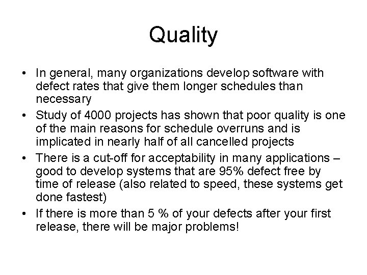 Quality • In general, many organizations develop software with defect rates that give them