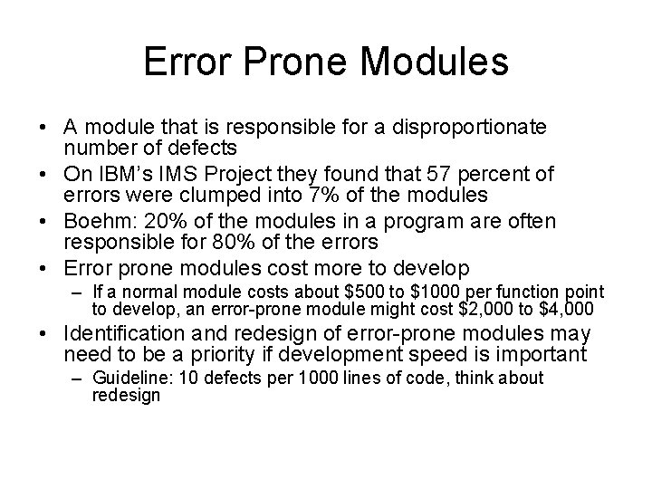 Error Prone Modules • A module that is responsible for a disproportionate number of