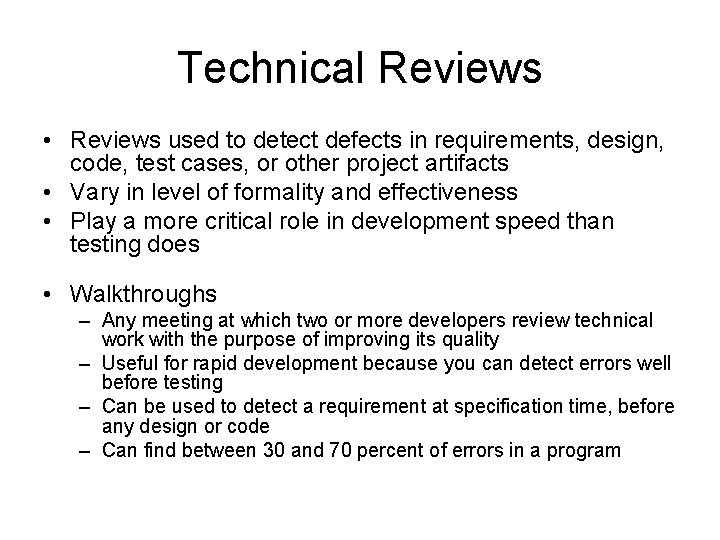 Technical Reviews • Reviews used to detect defects in requirements, design, code, test cases,