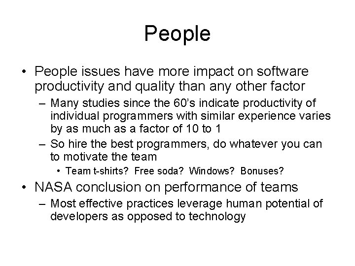 People • People issues have more impact on software productivity and quality than any