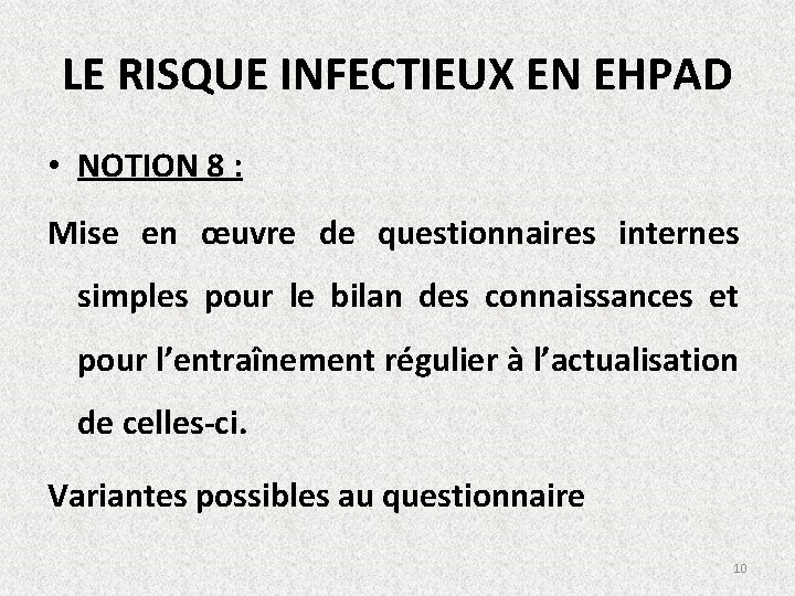 LE RISQUE INFECTIEUX EN EHPAD • NOTION 8 : Mise en œuvre de questionnaires