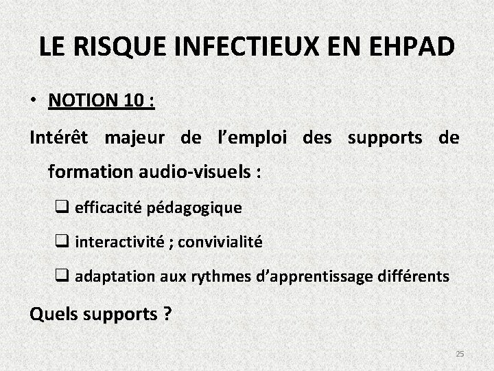 LE RISQUE INFECTIEUX EN EHPAD • NOTION 10 : Intérêt majeur de l’emploi des