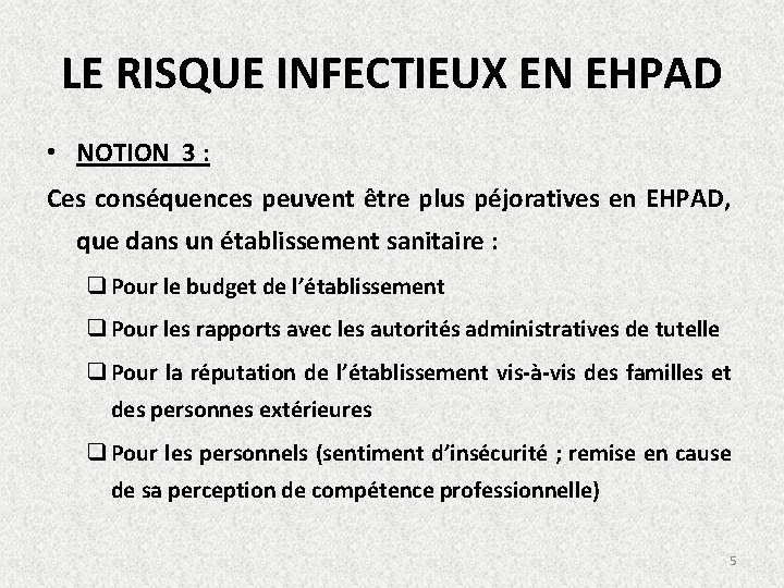 LE RISQUE INFECTIEUX EN EHPAD • NOTION 3 : Ces conséquences peuvent être plus