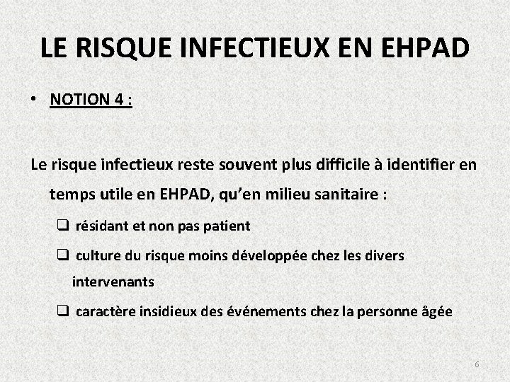 LE RISQUE INFECTIEUX EN EHPAD • NOTION 4 : Le risque infectieux reste souvent