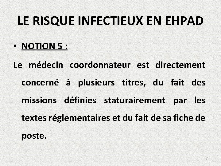 LE RISQUE INFECTIEUX EN EHPAD • NOTION 5 : Le médecin coordonnateur est directement