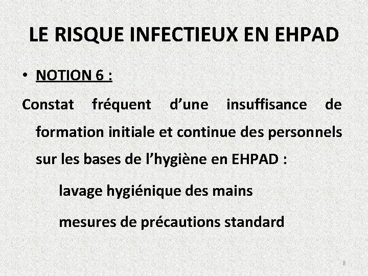 LE RISQUE INFECTIEUX EN EHPAD • NOTION 6 : Constat fréquent d’une insuffisance de