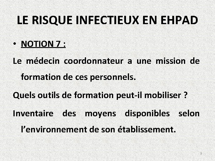 LE RISQUE INFECTIEUX EN EHPAD • NOTION 7 : Le médecin coordonnateur a une