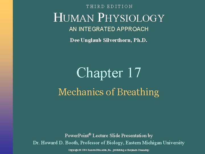 THIRD EDITION HUMAN PHYSIOLOGY AN INTEGRATED APPROACH Dee Unglaub Silverthorn, Ph. D. Chapter 17