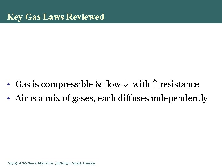 Key Gas Laws Reviewed • Gas is compressible & flow with resistance • Air