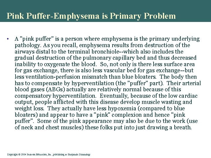 Pink Puffer-Emphysema is Primary Problem • A "pink puffer" is a person where emphysema