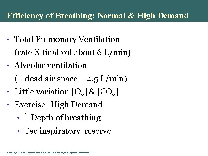 Efficiency of Breathing: Normal & High Demand • Total Pulmonary Ventilation (rate X tidal