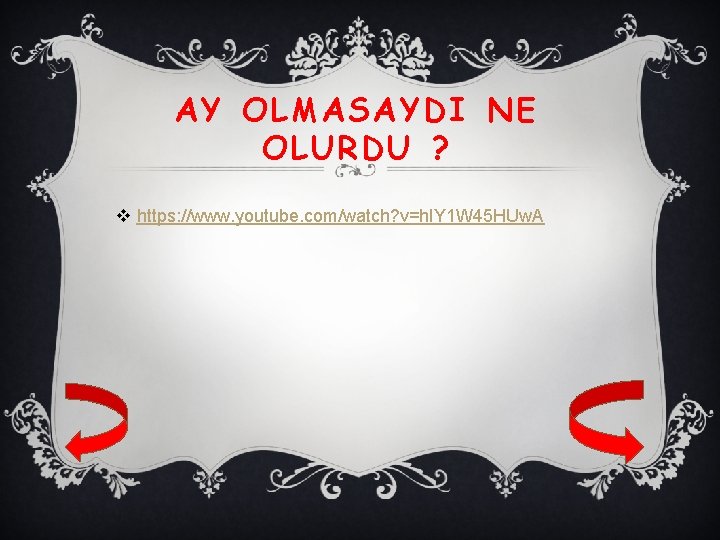 AY OLMASAYDI NE OLURDU ? v https: //www. youtube. com/watch? v=h. IY 1 W