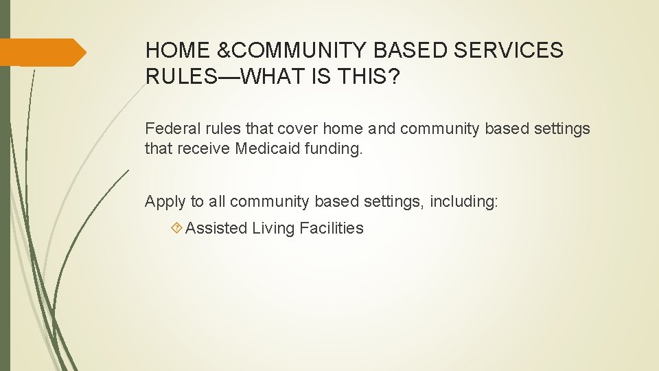 HOME &COMMUNITY BASED SERVICES RULES—WHAT IS THIS? Federal rules that cover home and community